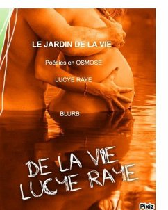 Le jardin de la vie. - Raye, Lucye