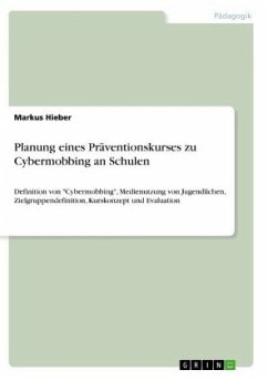 Planung eines Präventionskurses zu Cybermobbing an Schulen - Hieber, Markus