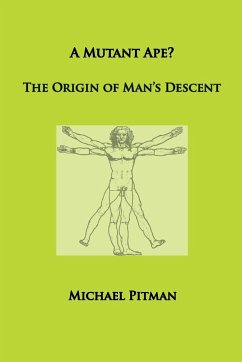 A Mutant Ape? The Origin of Man's Descent - Pitman, Michael