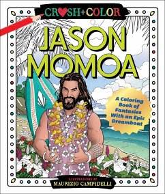 Crush and Color: Jason Momoa: A Coloring Book of Fantasies with an Epic Dreamboat - Campidelli, Maurizio