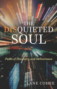 The Disquieted Soul: Paths of Discovery and Deliverance - Cohee, Lane