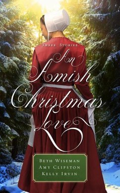 An Amish Christmas Love - Wiseman, Beth; Clipston, Amy; Irvin, Kelly