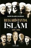 Bulgaristanda Islam 1878 - 2018 - Zilabid caliskan, Basri