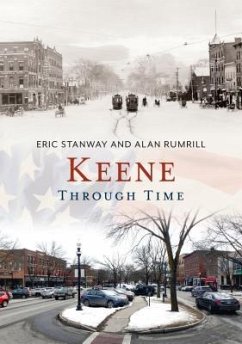 Keene Through Time - Stanway, Eric; Rumrill, Alan