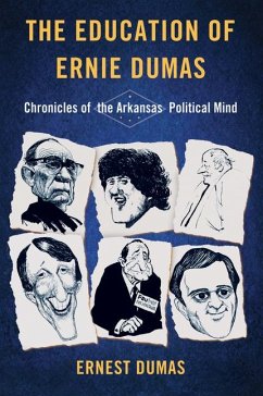 The Education of Ernie Dumas: Chronicles of the Arkansas Political Mind - Dumas, Ernest