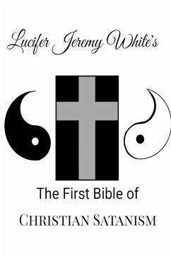 The First Bible of Christian Satanism - Jeremy White, Lucifer