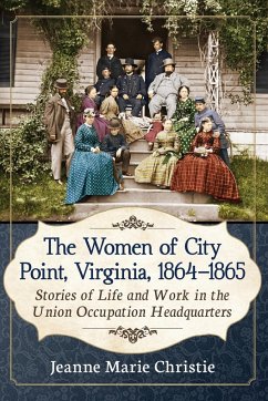 The Women of City Point, Virginia, 1864-1865 - Christie, Jeanne Marie