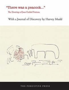 There Was a Peacock: The Drawings of Juan Ezekiel Fontana - Mudd, Harvey