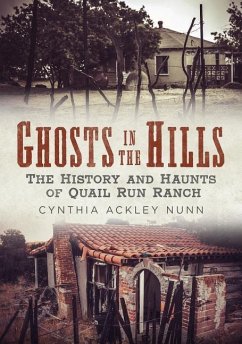 Ghosts in the Hills: The History and Haunts of Quail Run Ranch - Nunn, Cynthia Ackley