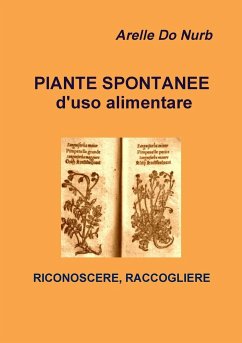 Piante Spontanee d'Uso Alimentare- Riconoscere,Raccogliere - Do Nurb, Arelle