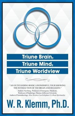 Triune Brain, Triune Mind, Triune Worldview - Klemm Ph. D., W. R.