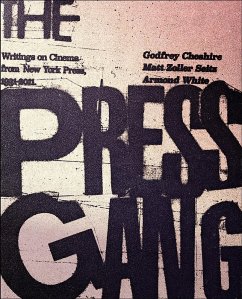 The Press Gang: Writings on Cinema from New York Press, 1991-2011 - Cheshire, Godfrey; Seitz, Matt Zoller; White, Armond