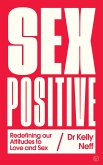 Sex Positive: Redefining Our Attitudes to Love & Sex