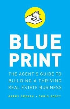 Blueprint: The Agent's Guide to Building a Thriving Real Estate Business - Scott, Chris; Creath, Garry