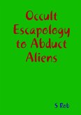 Occult Escapology to Abduct Aliens
