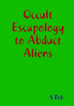 Occult Escapology to Abduct Aliens - Rob, S.
