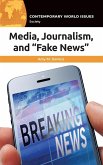 Media, Journalism, and &quote;Fake News&quote;