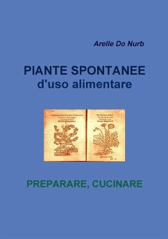 Piante Spontanee d'Uso Alimentare- Preparare Cucinare - Do Nurb, Arelle