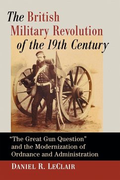 The British Military Revolution of the 19th Century - LeClair, Daniel R.