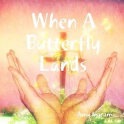 When A Butterfly Lands - Ingram, Amy