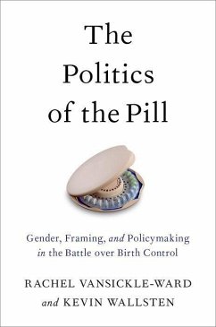 The Politics of the Pill - Vansickle-Ward, Rachel; Wallsten, Kevin
