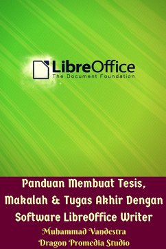 Panduan Membuat Tesis, Makalah Dan Tugas Akhir Dengan Software LibreOffice Writer - Vandestra, Muhammad