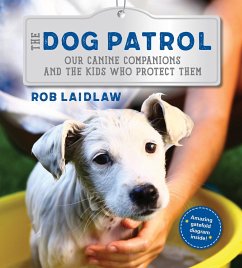 The Dog Patrol: Our Canine Companions and the Kids Who Protect Them - Laidlaw, Rob