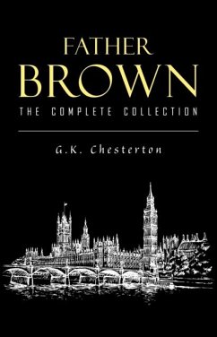 Father Brown Complete Murder Mysteries: The Innocence of Father Brown, The Wisdom of Father Brown, The Donnington Affair... (eBook, ePUB) - G. K. Chesterton, Chesterton