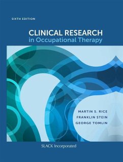 Clinical Research in Occupational Therapy, Sixth Edition - Rice, Martin S.; Stein, Franklin; Tomlin, George