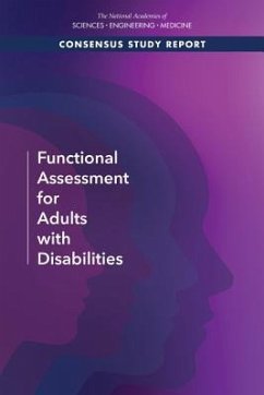 Functional Assessment for Adults with Disabilities - National Academies of Sciences Engineering and Medicine; Health And Medicine Division; Board On Health Care Services; Committee on Functional Assessment for Adults with Disabilities