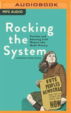 Rocking the System: Fearless and Amazing Irish Women Who Made History - Parkinson, Siobhan