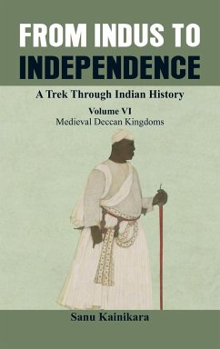 From Indus to Independence - A Trek Through Indian History - Kainikara, Sanu