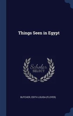Things Seen in Egypt - Butcher, Edith Louisa