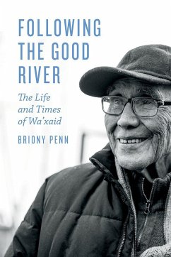 Following the Good River: The Life and Times of Wa'xaid - Penn, Briony
