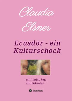 Ecuador - ein Kulturschock - Elsner, Claudia