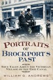 Portraits of Brockport's Past: True Tales about the Victorian Village on the Erie Canal
