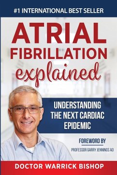 Atrial Fibrillation Explained - Bishop, Warrick; Edman, Penelope