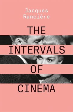The Intervals of Cinema - Ranciere, Jacques