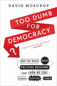 Too Dumb for Democracy? - Moscrop, David