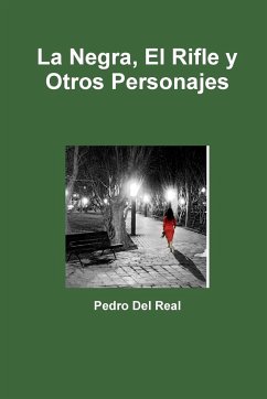 La Negra, El Rifle y Otros Personajes - Del Real, Pedro