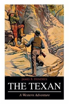 THE TEXAN (A Western Adventure) - Hendryx, James B.