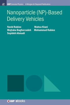 Nanoparticle (NP)-Based Delivery Vehicles - Rabiee, Navid; Kiani, Mahsa; Bagherzadeh, Mojtaba