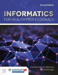 Informatics for Health Professionals - Mastrian, Kathleen; McGonigle, Dee