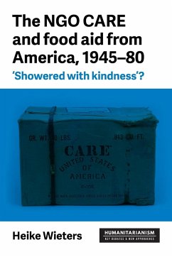 The NGO CARE and food aid from America, 1945-80 - Wieters, Heike