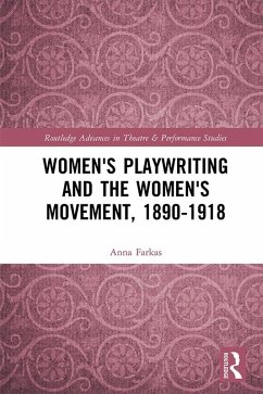 Women's Playwriting and the Women's Movement, 1890-1918 (eBook, ePUB) - Farkas, Anna