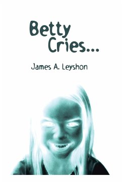 Betty Cries - Leyshon, James A.