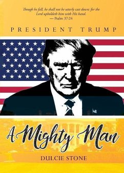 A Mighty Man: President Trump - Stone, Dulcie