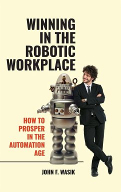 Winning in the Robotic Workplace - Wasik, John