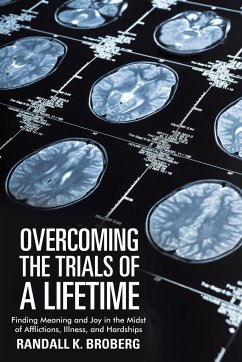 Overcoming the Trials of a Lifetime - Broberg, Randall K.