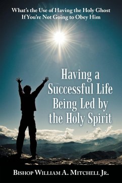 Having a Successful Life Being Led by the Holy Spirit - Mitchell Jr., Bishop William A.